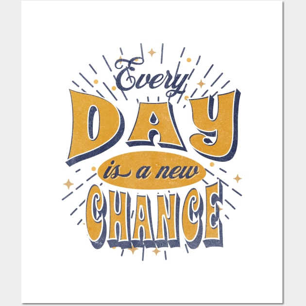 Every Day is a new Chance Wall Art by lakokakr